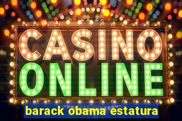 barack obama estatura